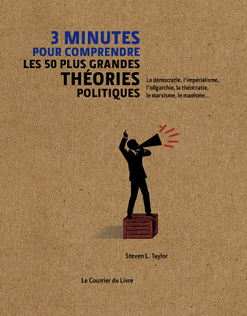 3 minutes pour comprendre les 50 plus grandes théories politiques - Steven l. Taylor