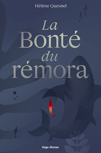 La Bonté du rémora - Helene Quesnel (2021)
