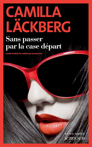 Sans passer par la case départ - Camilla Läckberg (2021)