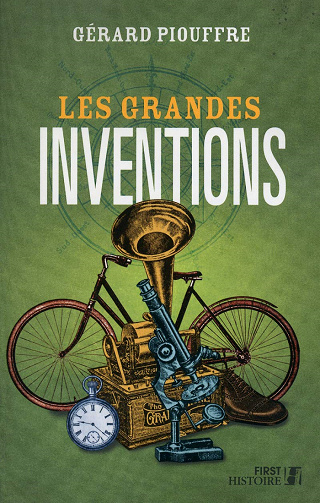 Les Grandes Inventions - Gérard Piouffre