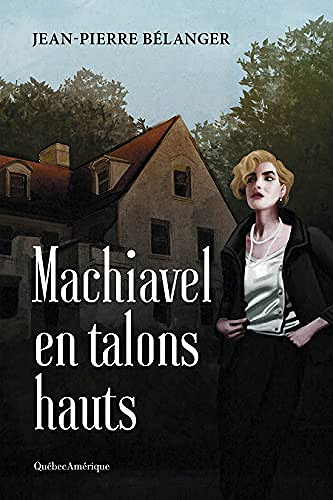 Machiavel en talons hauts - Jean-Pierre Bélanger (2021)