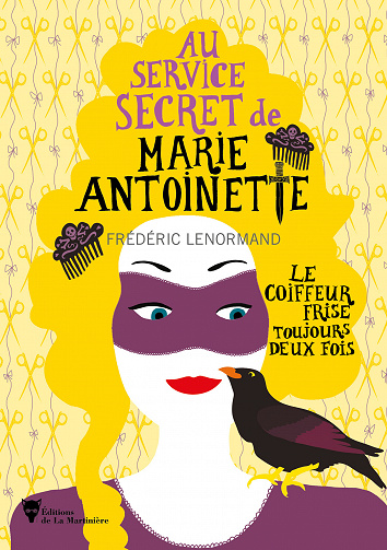 Le coiffeur frise toujours deux fois: Au service secret de Marie-Antoinette - Frederic Lenormand (2021)
