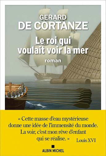Le Roi qui voulait voir la mer - Gérard de Cortanze (2021)