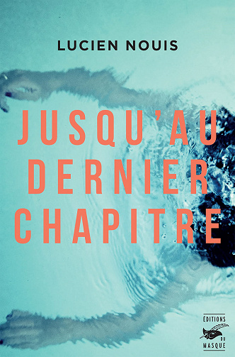 Jusqu'au dernier chapitre - Lucien Nouis (2021)