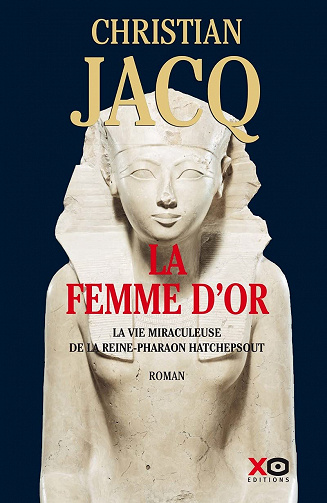 La Femme d'or : La vie miraculeuse de la reine-Pharaon Hatchepsout - Christian Jacq (2021)