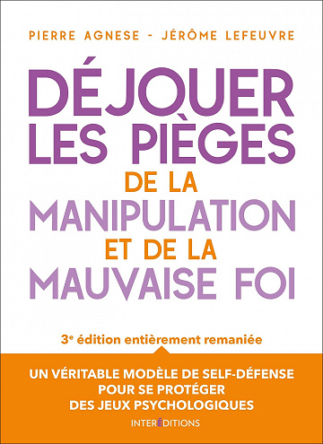 Déjouer les pièges de la manipulation et de la mauvaise foi - Pierre Agnese, Jérôme Lefeuvre (2021)