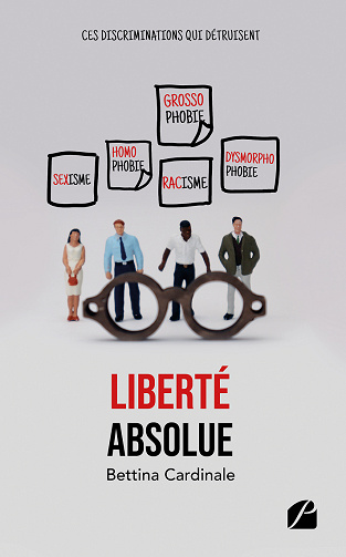 Liberté absolue: Ces discriminations qui détruisent - Bettina Cardinale (2021)