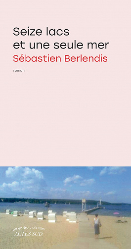 Seize lacs et une seule mer - Sébastien Berlendis (2021)