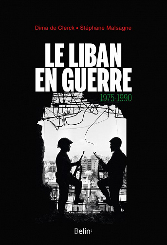 Le Liban en guerre (1975-1990) - Stéphane Malsagne, Dima de Clerck (2020)