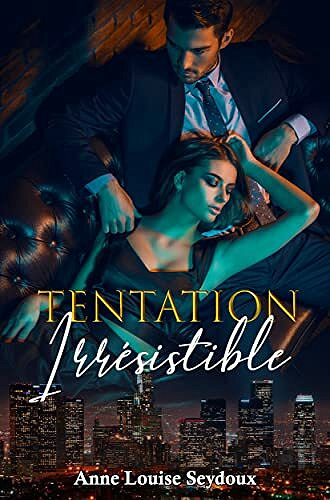 Tentation Irrésistible: (PREMIÈRE PARTIE) - Anne Louise Seydoux (2021)