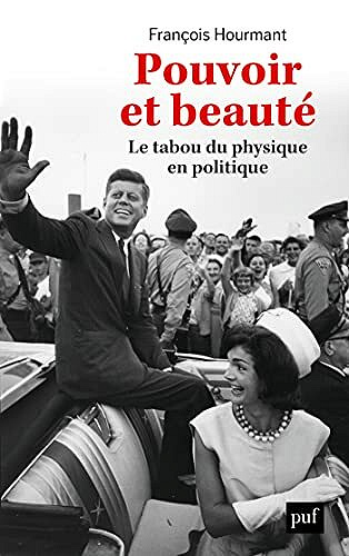 Pouvoir et beauté - Le tabou du physique en politique - François Hourmant (2021)