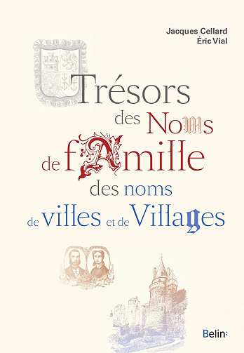 Trésors des noms de famille, des noms de villes et de villages - Jacques Cellard, Eric Vial