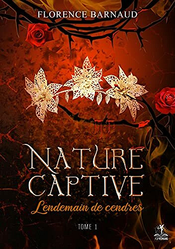 Nature Captive - Tome 1: Lendemain de cendres - Florence Barnaud (2021)