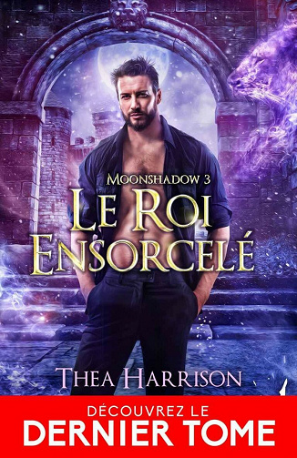 Le roi ensorcelé: Moonshadow, T3 - Thea Harrison (2021)