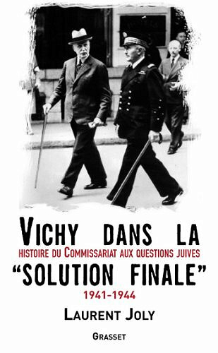 Vichy dans la «Solution finale» 1941-1944 - Laurent Joly