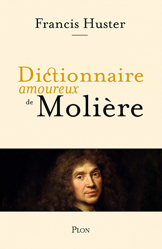 Dictionnaire amoureux de Molière - Francis Huster (2021)