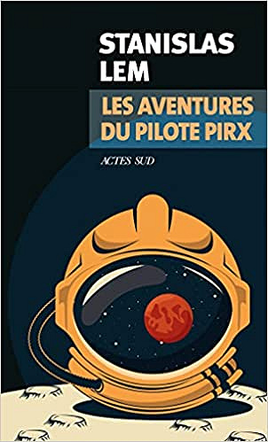 Les Aventures du pilote Pirx - Stanislas Lem (2021)