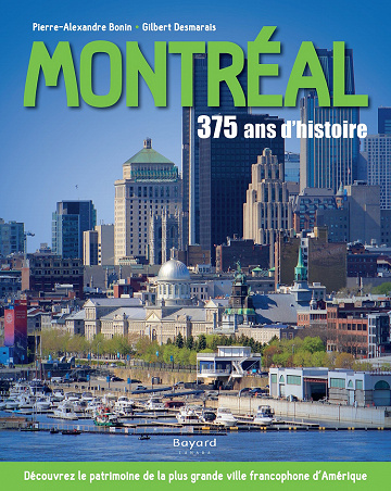 Montréal : 375 ans d’histoire - Pierre-Alexandre Bonin, Gilbert Desmarais (2021)