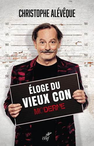 Eloge du vieux con moderne - Christophe Alévêque (2021)
