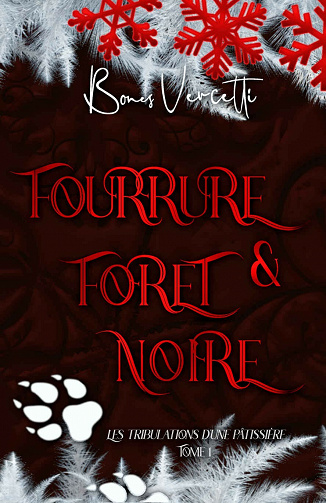 Les tribulations d'une pâtissière T1: Fourrure et Forêt Noire - Bones Vercetti (2021)