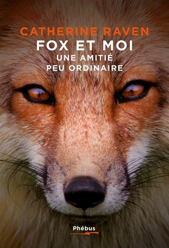 Fox et Moi: Une amitié peu ordinaire - Catherine Raven (2021)
