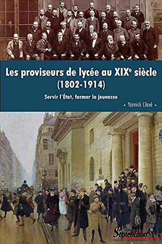 Les proviseurs de lycée au XIXe siècle (1802-1914) - Yannick Clavé (2021)