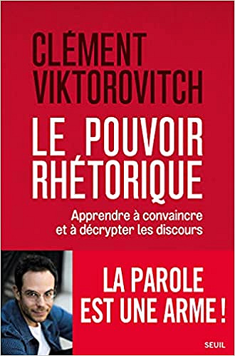 Le pouvoir rhétorique - Clément Viktorovitch (2021)
