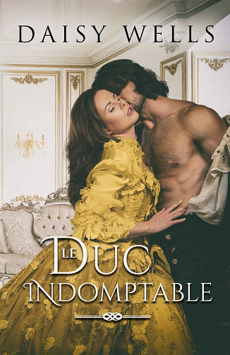 Le duc indomptable - Daisy Wells (2021)