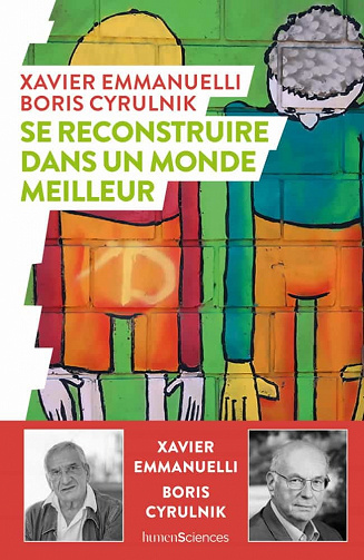 Se reconstruire dans un monde meilleur - Xavier Emmanuelli, Boris Cyrulnik (2021)