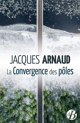 La Convergence des pôles - Jacques Arnaud (2021)