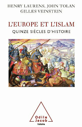 L'Europe et l’Islam, quinze siècles d’histoire - H. Laurens, J. Tolan & G.Veinstein