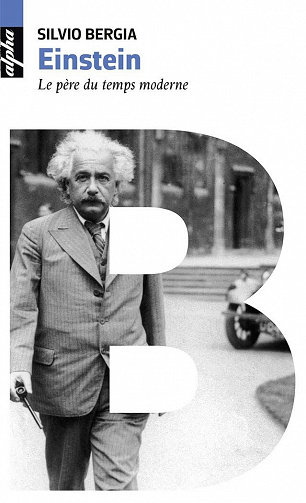 Einstein: Le père du temps moderne - Silvio Bergia