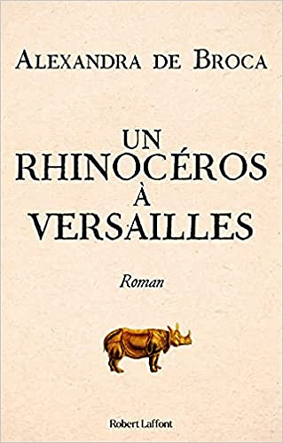 Un rhinocéros à Versailles - Alexandra de Broca (2021)