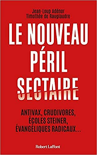 Le Nouveau péril sectaire - Jean Loup Adénor, Timothée de Rauglaudre (2021)