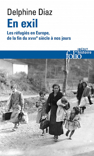 En exil: Les réfugiés en Europe, de la fin du XVIIIᵉ siècle à nos jours - Delphine Diaz (2021)
