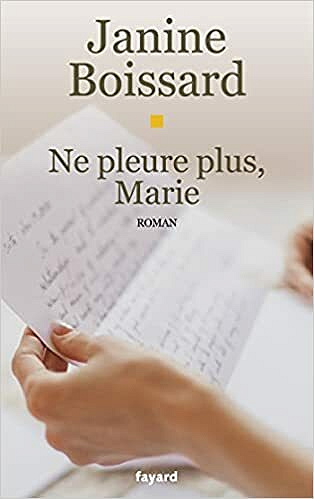 Ne pleure plus, Marie - Janine Boissard (2021)