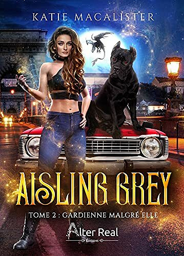 Gardienne malgré elle: Aisling Grey, T2 - Katie MacAlister (2021)