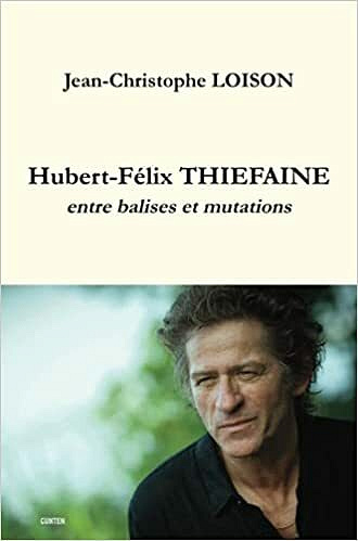 Hubert-Félix THIEFAINE - entre balises et mutations - M. Jean-Christophe Loison (2021)
