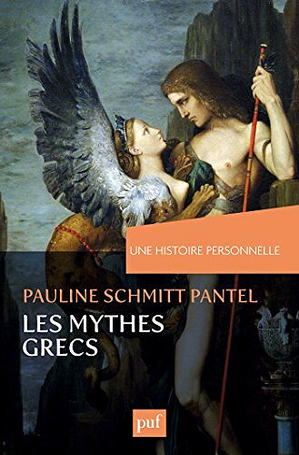 Une histoire personnelle des mythes grecs - Pauline Schmitt Pantel