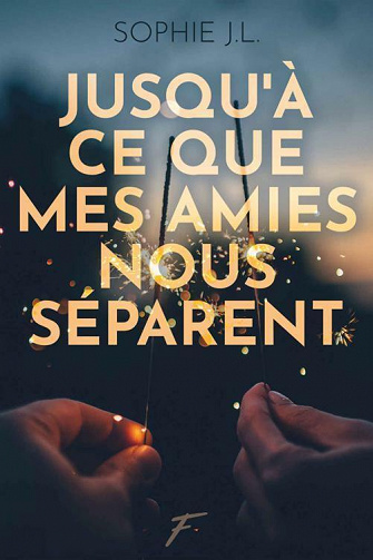 Jusqu'à ce que mes amies nous séparent - Sophie J.l. (2021)