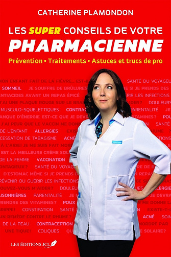 Les super conseils de votre pharmacienne: Prévention, Traitements, Astuces et trucs de pro - Plamondon Catherine (2021)