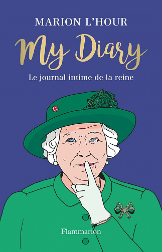 My Diary. Le journal intime de la reine - Marion L'Hour (2021)