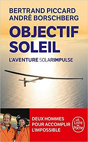 Objectif Soleil - L'aventure SolarImpulse - Bertrand Piccard & André Borschberg