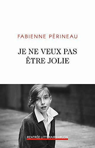 Je ne veux pas être jolie - Fabienne PERINEAU (2020)