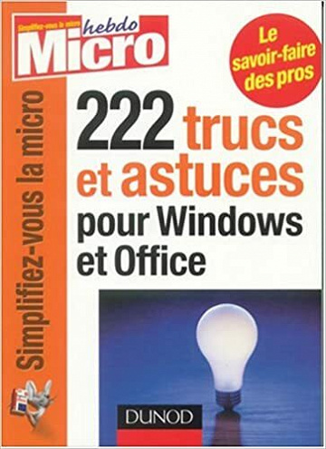 222 trucs et astuces pour Windows et Office - Micro Hebdo