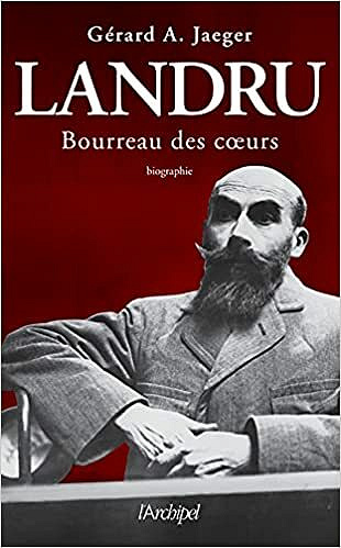 Landru, bourreau des coeurs - Gerard JAEGER (2021)