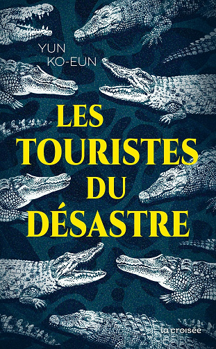 Les touristes du désastre - Ko-Eun Yun (2021)