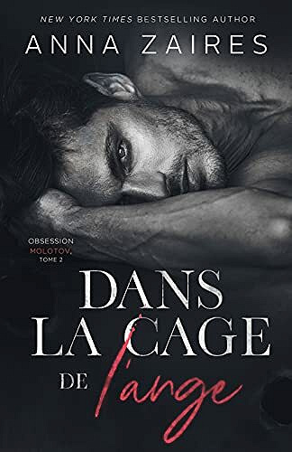 Dans la cage de l’ange (Obsession Molotov t. 2) - Anna Zaires (2021)