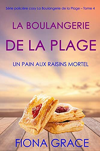 La Boulangerie de la Plage: Un Pain aux Raisins Mortel - Fiona Grace (2021)