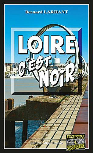 Loire, c'est noir: Maître Nadège Pascal - Tome 3 - Bernard Larhant (2020)